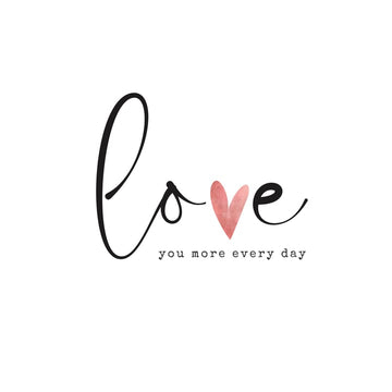 Love you more every day