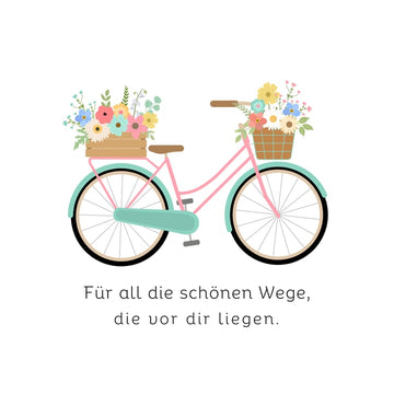 Für all die schönen Wege, die vor dir liegen